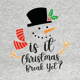 is it christmas break yet Funny christmas Teacher men and women T-Shirt